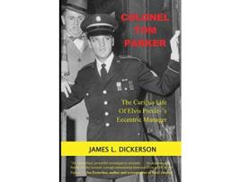 Livro Colonel Tom Parker The Curious Life of Elvis Presleys Eccentric Manager de James L Dickerson (Inglês)
