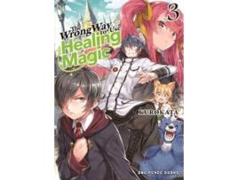 Livro Wrong Way To Use Healing Magic Volume 3 de Kurokata (Inglês)