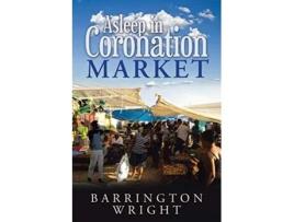 Livro Asleep in Coronation Market de Barrington Wright (Inglês)
