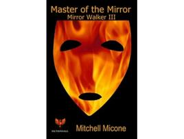 Livro Master of the Mirror Mirror Walker III de Mitchell Micone (Inglês)