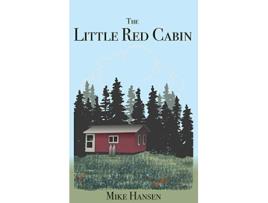 Livro Little Red Cabin Short Stories and Long Thoughts de Mike Hansen (Inglês)