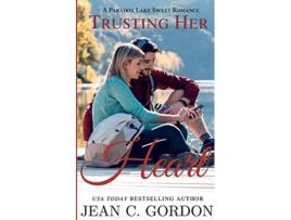 Livro Trusting Her Heart Paradox Lake Sweet Romance de Jean C Gordon (Inglês)