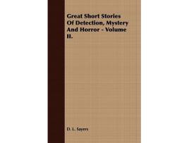 Livro Great Short Stories of Detection Mystery and Horror Volume I de D L Sayers (Inglês)