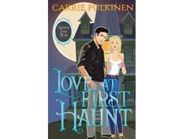 Livro Love at First Haunt A Ghostly Paranormal Romance Haunted Ever After de Carrie Pulkinen (Inglês)