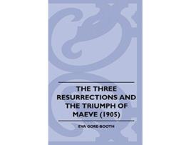 Livro The Three Resurrections and the Triumph of Maeve 1905 de Eva GoreBooth (Inglês)