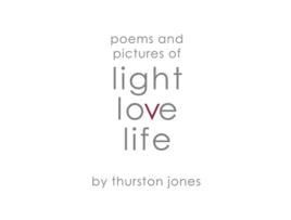 Livro Poems and Pictures of Light Love and Life Art and poetry to take with you de Thurston Jones (Inglês)