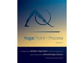 Livro Yoga Point Process A Detailed Study of 36 Basic Yoga Poses for Teachers and Practitioners de Michael BridgeDickson (Inglês)