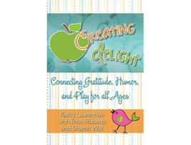 Livro Creating Delight Connecting Gratitude Humor and Play for All Ages de Kathy Laurenhue (Inglês)