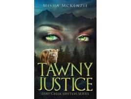 Livro Tawny Justice Lost Creek Shifter Series Book 1 1 de Misha Mckenzie (Inglês)