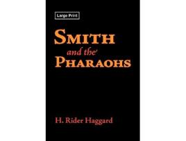 Livro Smith and the Pharaohs, LargePrint Edition de H Rider Haggard (Inglês)
