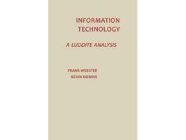 Livro Information Technology A Luddite Analysis Communication and Information Science de Frank Webster, Kevin Ribons et al. (Inglês - Capa Dura)