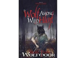 Livro The Wolf Among the Wild Hunt The Scythewulf Chronicles de Merc Fenn Wolfmoor (Inglês)