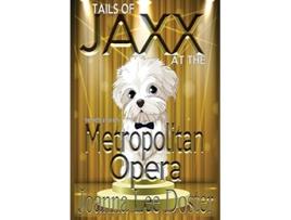 Livro Tails Of Jaxx At The Metropolitan Opera de Joanna Lee Doster (Inglês)