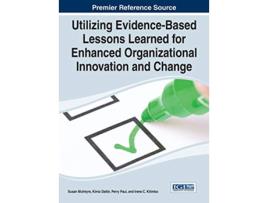 Livro Utilizing EvidenceBased Lessons Learned for Enhanced Organizational Innovation and Change de Susan McIntyre (Inglês)