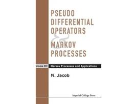 Livro PSEUDO DIFFERENTIAL OPERATORS AND MARKOV PROCESSES VOLUME III MARKOV PROCESSES AND APPLICATIONS de Niels Jacob (Inglês - Capa Dura)