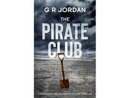 Livro The Pirate Club A Highland and Islands Detective Thriller Highlands and Islands de G R Jordan (Inglês)