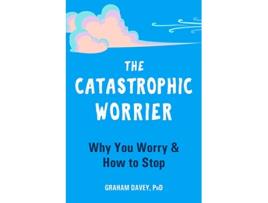 Livro Catastrophic Worrier de Graham Davey Phd (Inglês)