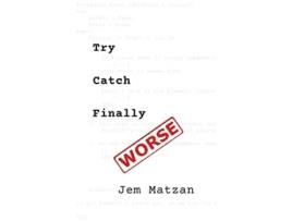 Livro Try Catch Finally de Jem Matzan (Inglês)