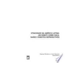 Livro Etnicidade Na America Latina: Um Debate Sobre Raca, Saude E Direitos Reprodutivos de Simone Monteiro (Português do Brasil)