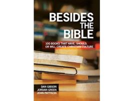 Livro Besides the Bible 100 Books that Have Should or Will Create Christian Culture de Dan Gibson Jordan Green John Pattison (Inglês)
