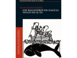 Livro Los Balleneros En Galicia de Felipe Valdés Hansen (Espanhol)