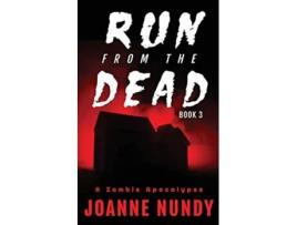 Livro Run from the Dead Book 3 A Zombie Apocalypse de Joanne Nundy (Inglês)