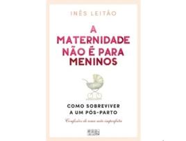 Livro A Maternidade não é para Meninos de Inês Leitão (Português)