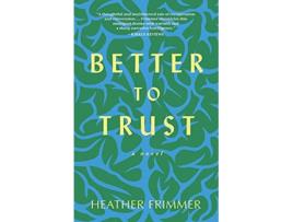 Livro Better to Trust de Heather Frimmer (Inglês)