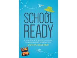 Livro School Ready A practical and supportive guide for parents with sensitive kids de Sonja Walker (Inglês)