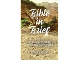 Livro Bible in Brief An easy way to enjoy the greatest book ever written de Rev Andy Roland (Inglês)