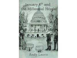 Livro January 6th and the Millennial Horde de Andy Lazris (Inglês)