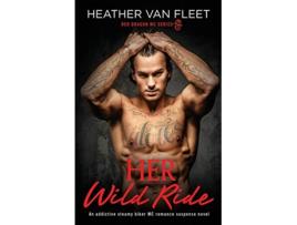 Livro Her Wild Ride An addictive steamy biker MC romance suspense novel Red Dragon MC Series de Heather Van Fleet (Inglês)