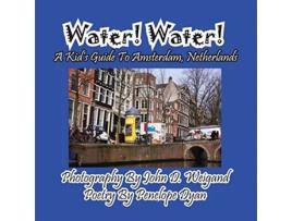 Livro Water! Water! A Kids Guide To Amsterdam. Netherlands de Penelope Dyan (Inglês)