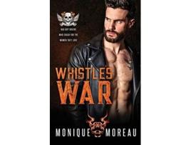 Livro Whistles War A Bad Boy Biker Romance Steamy Biker Romance Series de Monique Moreau (Inglês)
