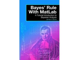 Livro Bayes Rule With MatLab A Tutorial Introduction to Bayesian Analysis de James V Stone (Inglês)