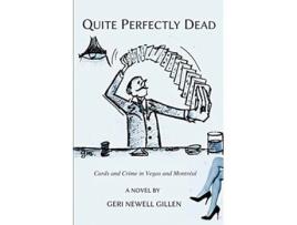 Livro Quite Perfectly Dead Cards and Crime in Vegas and Montreal de Geri Newell Gillen Geri Newell (Inglês)