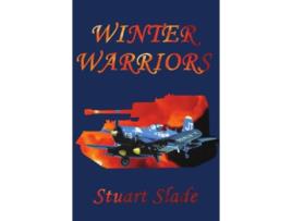 Livro Winter Warriors de Stuart Slade (Inglês)