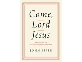 Livro Come, Lord Jesus de John Piper (Inglês - Capa Dura)