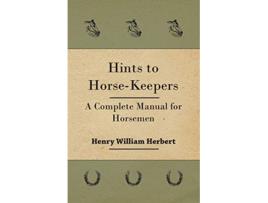 Livro Hints to HorseKeepers A Complete Manual for Horsemen de Henry William Herbert (Inglês)