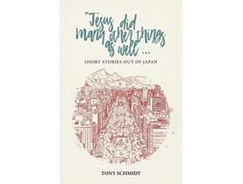 Livro Jesus did many other things as well Short Stories Out of Japan de Anthony Edward Schmidt (Inglês)