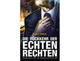 Livro Die Rückkehr der echten Rechten Handbuch für die wahre Opposition German Edition de Daniel Friberg (Alemão)