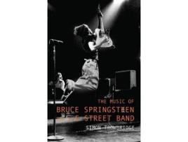 Livro The Music of Bruce Springsteen and the E Street Band de Simon Trowbridge (Inglês - Capa Dura)
