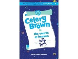 Livro Celery Brown and the courts of heaven The Supernatural Adventures of Celery Brown de Karen Rosario Ingerslev (Inglês)