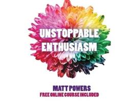 Livro Unstoppable Enthusiasm Habits to Build Sustain Your Enthusiasm de Matt Powers (Inglês)