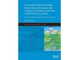 Livro Cornwalls TransPeninsular Route SocioEconomic and Cultural Continuity across the CamelFowey Corridor de Mark Borlase (Inglês)