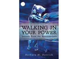 Livro Walking in Your Power lessons from the grandmothers de Barbara M Derrick (Inglês)
