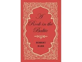 Livro A Rock in the Baltic de Robert Barr (Inglês)