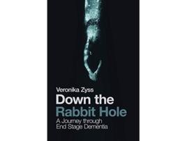 Livro Down the Rabbit Hole A Journey through End Stage Dementia de Veronika Zyss (Inglês)