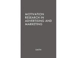 Livro Motivation Research in Advertising and Marketing de George Horsley Smith Unknown (Inglês)