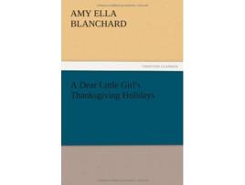 Livro A Dear Little Girls Thanksgiving Holidays de Amy Ella Blanchard (Inglês)